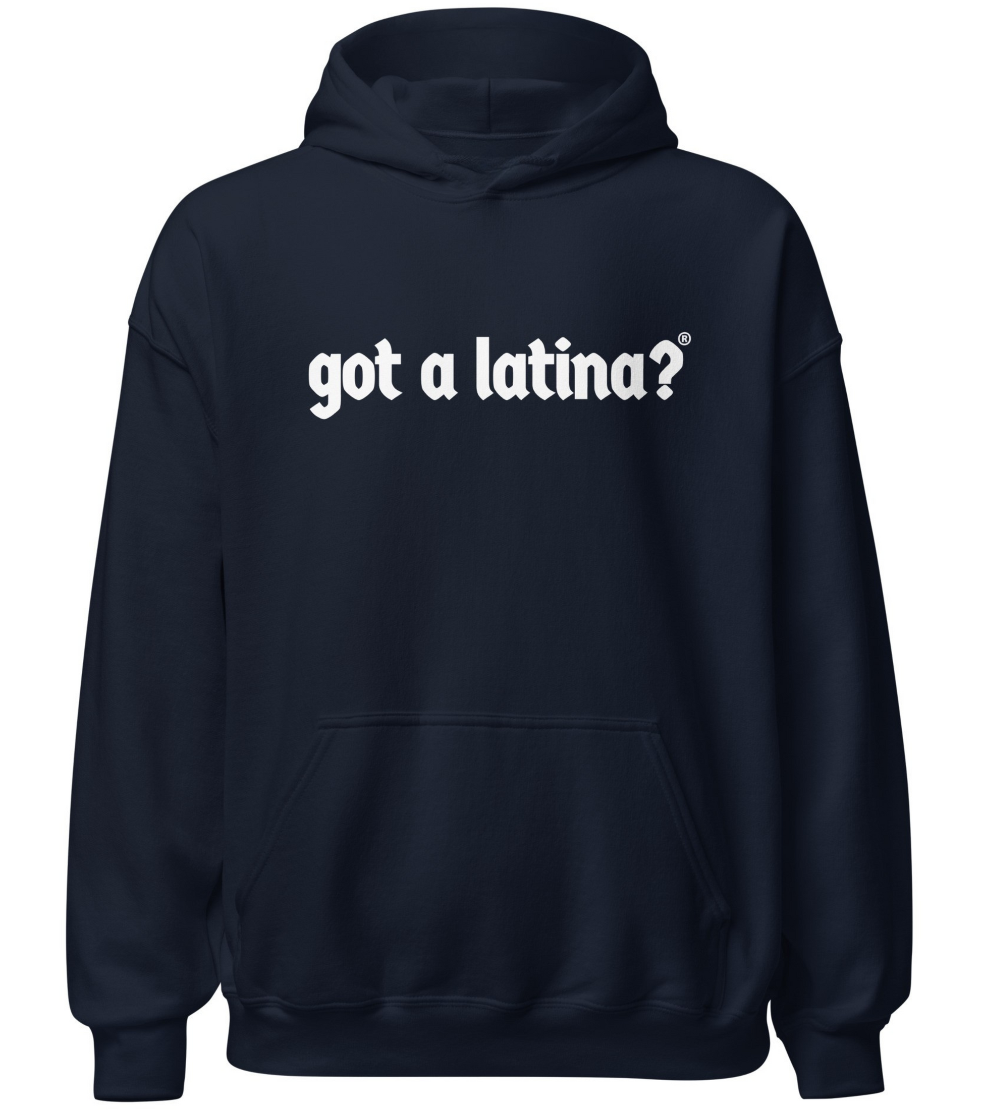Got a Latina?® hoodie honoring Latina visibility, power, and pride
