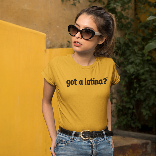 Got a Latina?® Latina Pride Empowerment Heritage Shirt