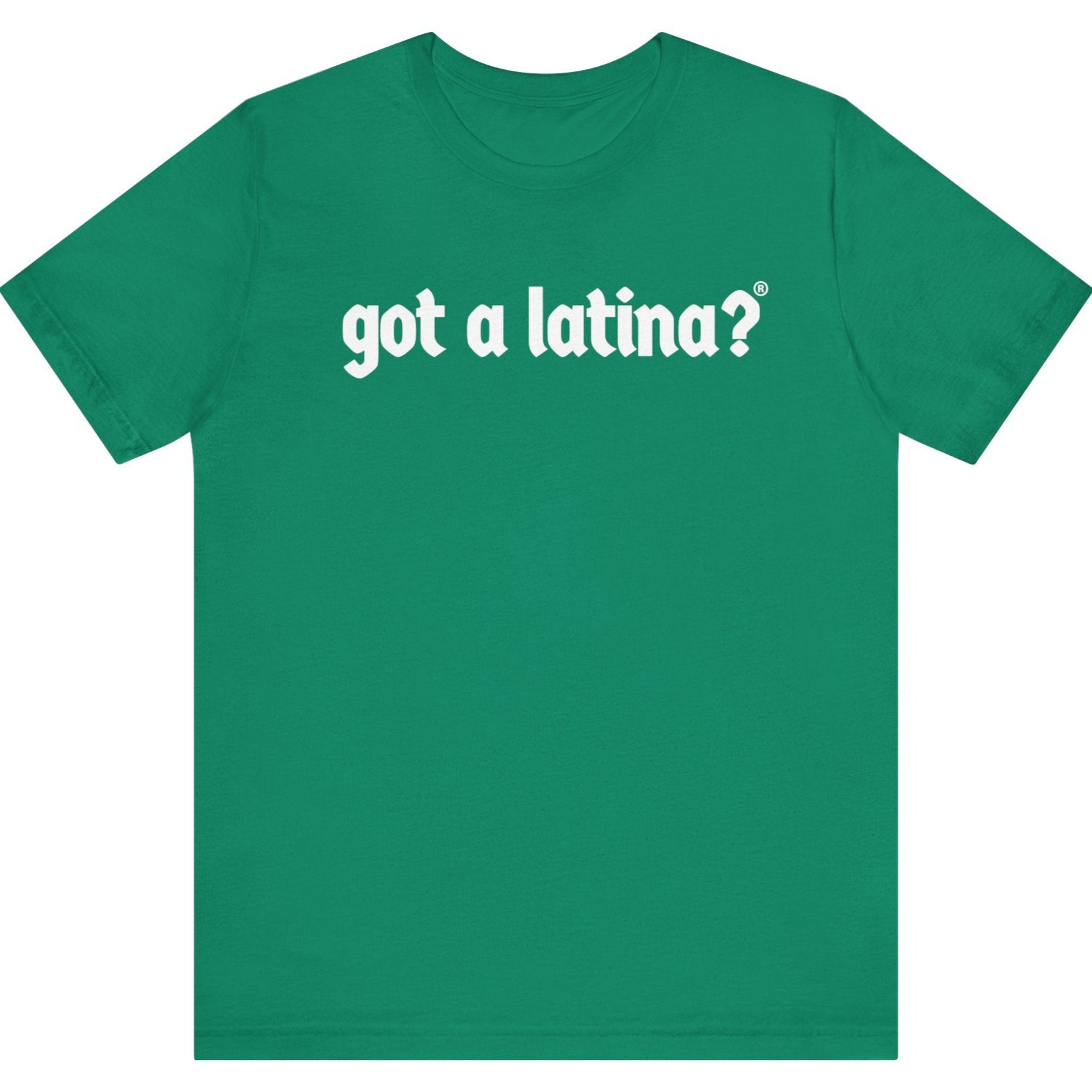 Got a Latina?® Latina heritage empowerment t shirt
