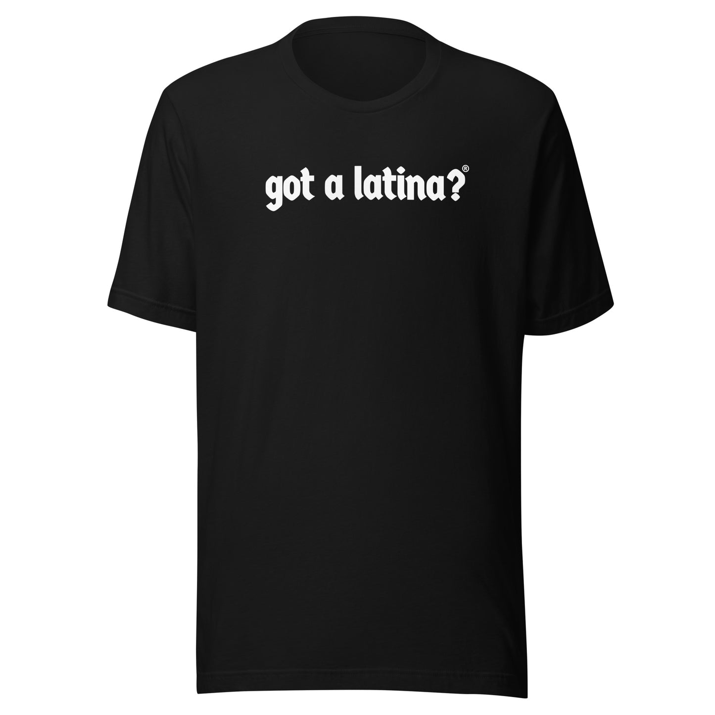 Got a Latina? Empowerment T-Shirt