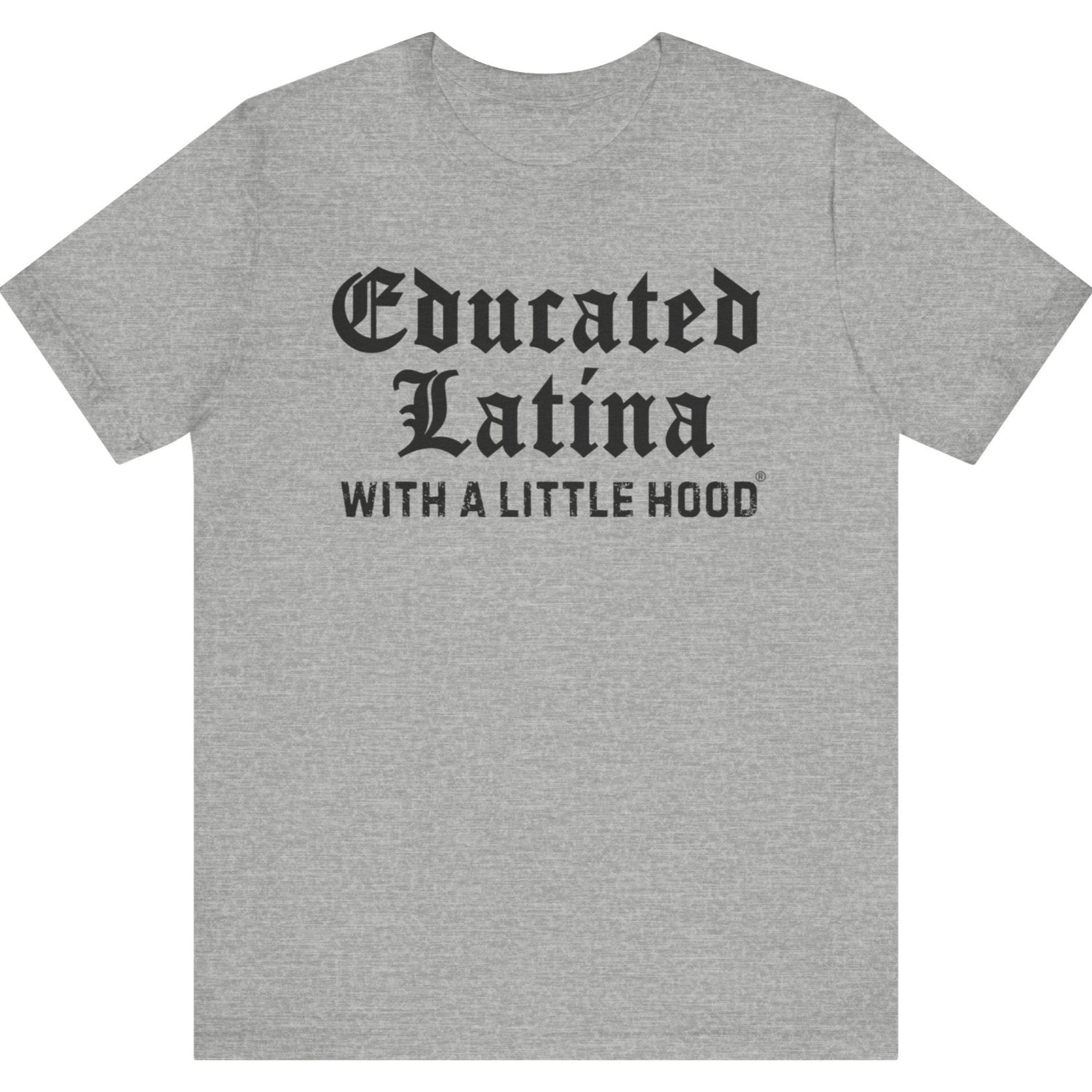Educated Latina t-shirt Empowerment Tee 