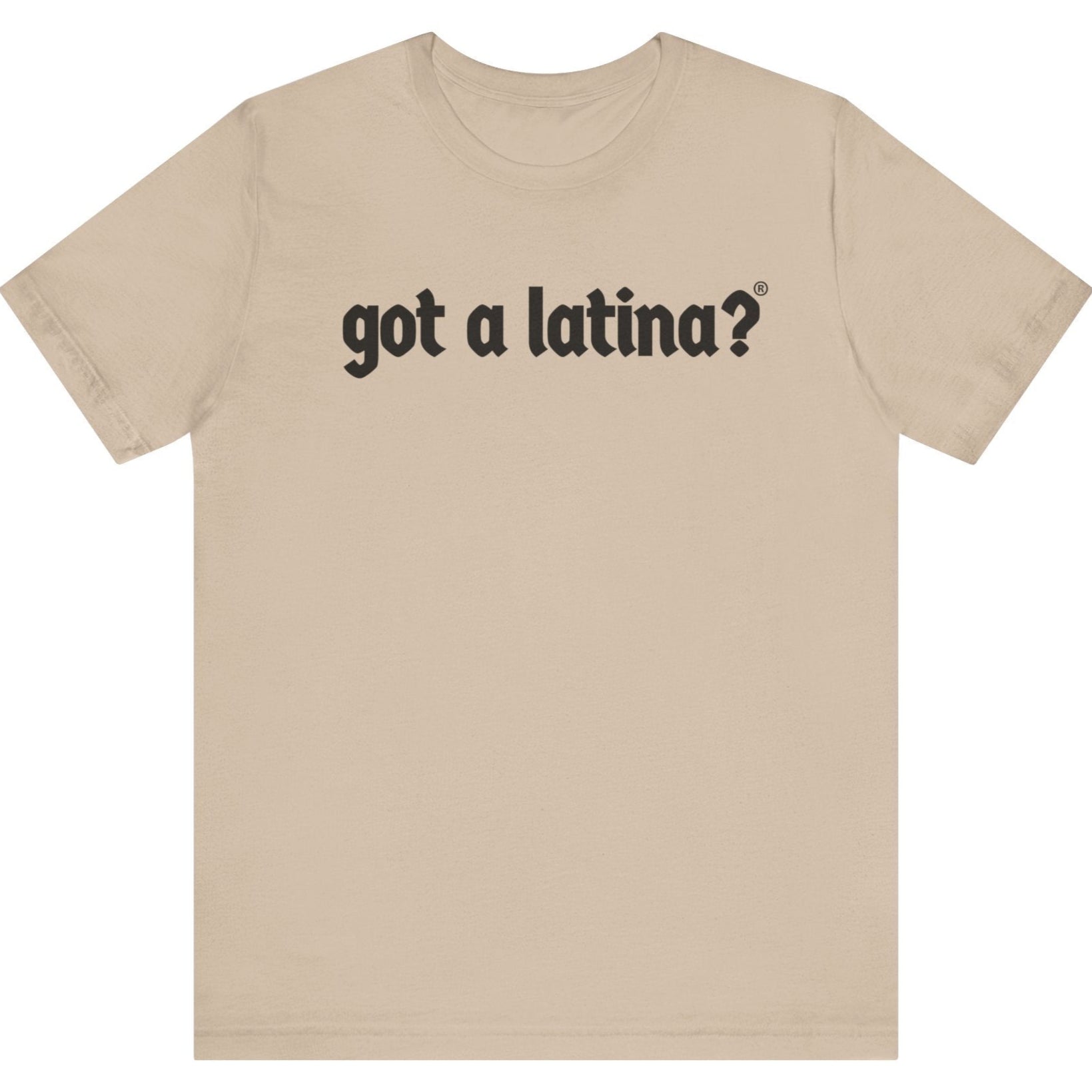 Got a Latina?® Latina equality empowerment apparel