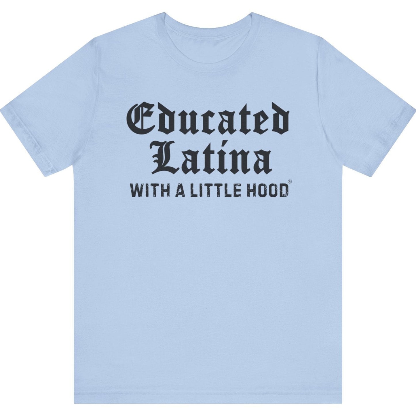Educated Latina empowerment shirt for strong mujeres
