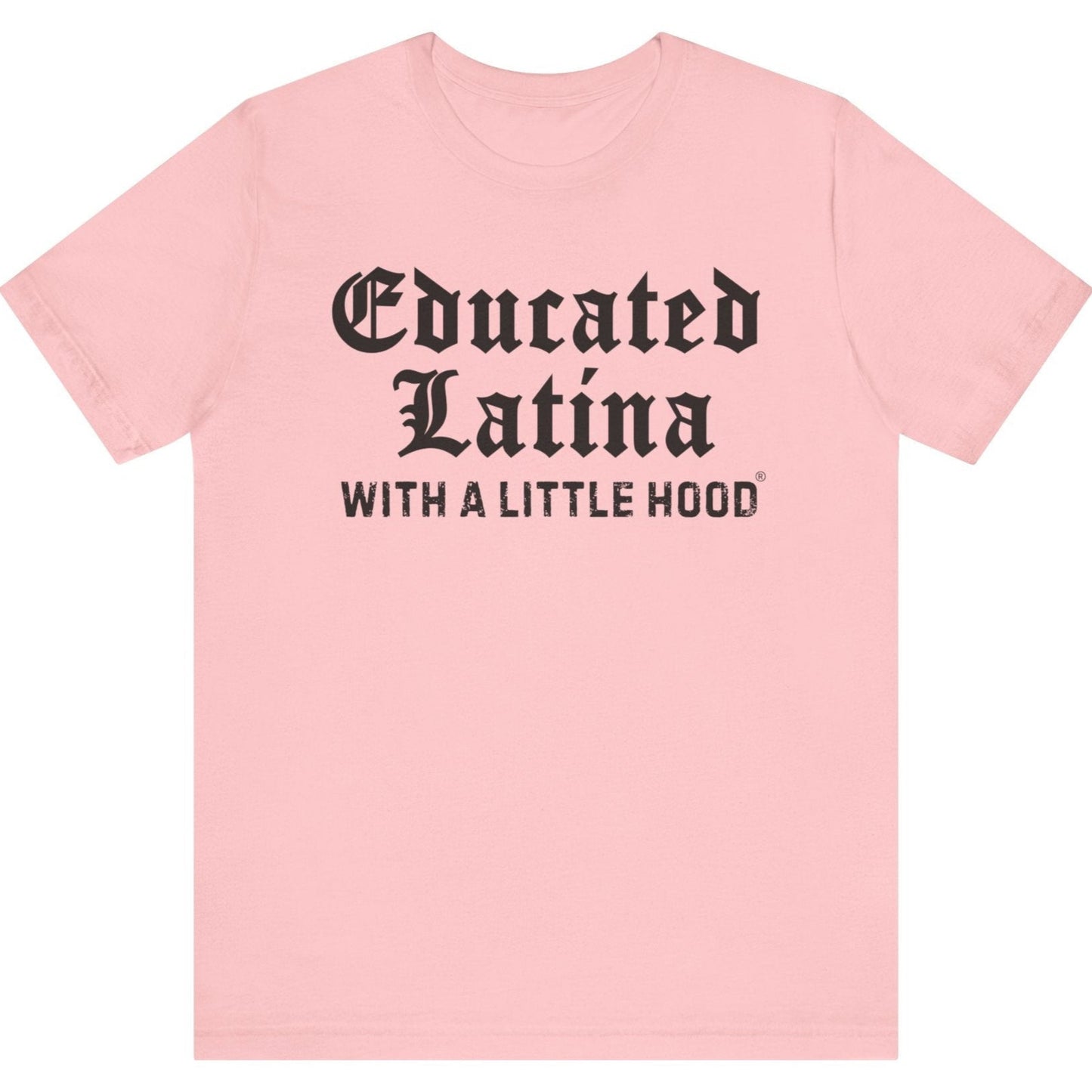 Educated Latina shirt celebrating education hustle and resilience