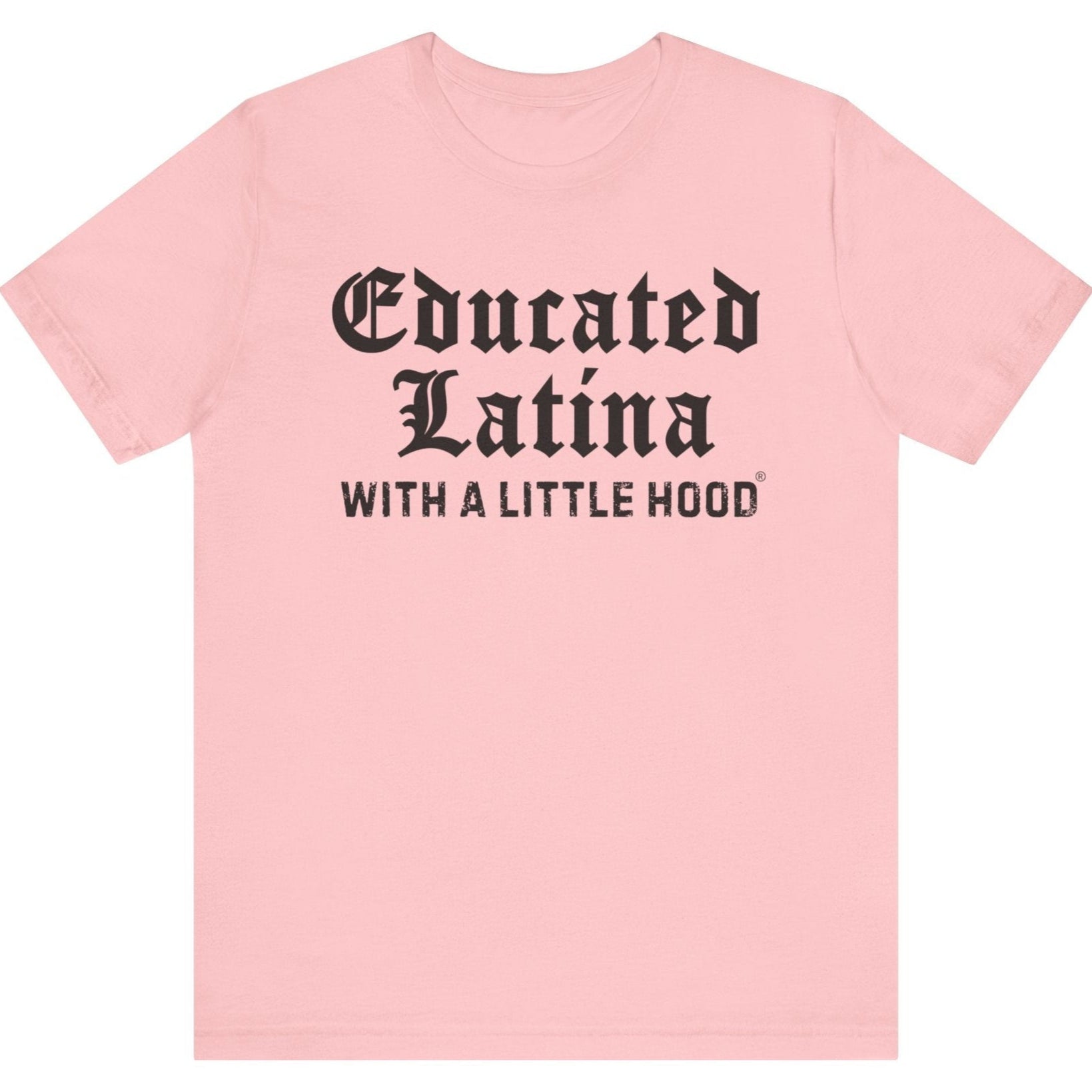 Educated Latina shirt celebrating education hustle and resilience