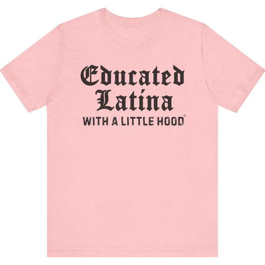 Educated Latina shirt celebrating education hustle and resilience