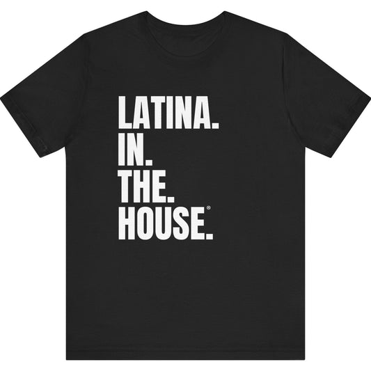Latina in the House® Political T-shirt for rallies and events