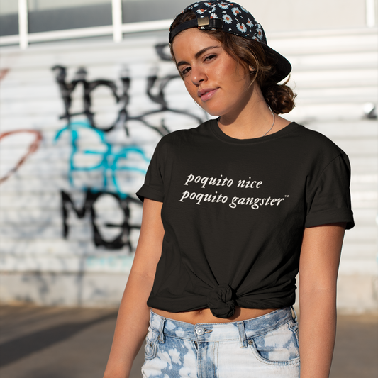 Latina-owned Poquito Nice Poquito Gangster shirt with hood vibes